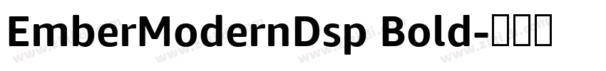 EmberModernDsp Bold字体转换 EmberModernDsp Bold字体转换